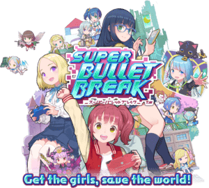 Super Bullet Break Promo image with Tagline: Get the girls, save the world!